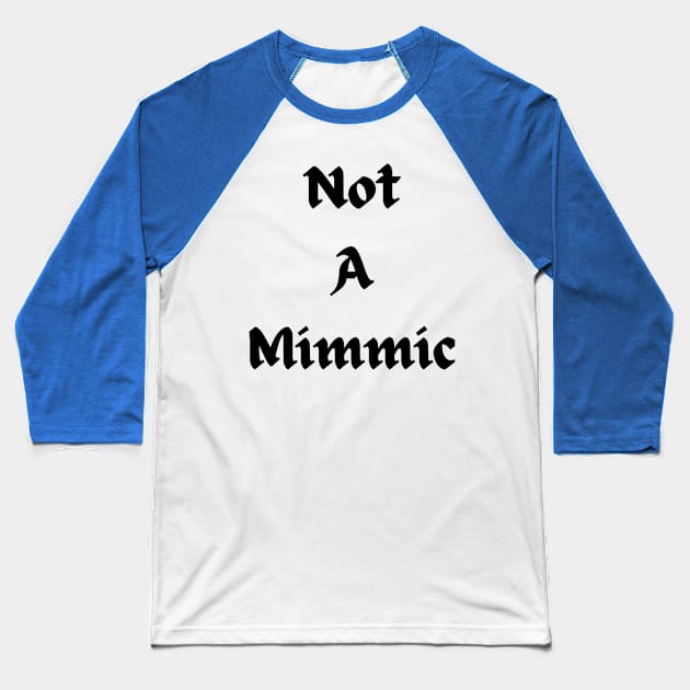 I'm not a mimic Baseball T-Shirt by Weird Lines